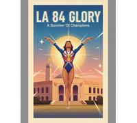 La 84 Glory: A Summer Of Champions
