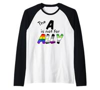 La A Non Sta per Ally LGBTQIA+ Agender aroace Maglia con Maniche Raglan