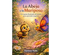 La Abeja y la Mariposa: Un cuento ilustrado del jardín para aprender jugando