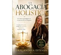 LA ABOGACIA HOLISTICA: CUANDO EL DERECHO INTEGRA LA CONCIENCIA Y LA JUSTICIA