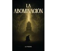 LA ABOMINACIÓN: I Parte: Infancia e Inocencia "Y Preludio de la religión"