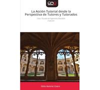 La Acción Tutorial desde la Perspectiva de Tutores y Tutorados: Caso: Escuela de Ingeniería MazatlánII edición