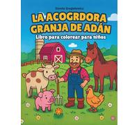La Acogrdora Granja de Adán: Libro para colorear para niños