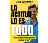 La actitud lo es todo: “Tuyo es el poder de elegir cómo enfrentar la vida”