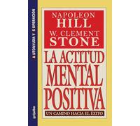La Actitud Mental Positiva - Un Camino Hacia El Exito - Stone W. Clement