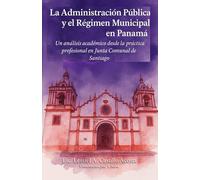 La Administración Pública y el Régimen Municipal en Panamá: Un análisis académico desde la práctica profesional en la Junta Comunal de Santiago