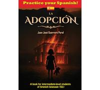 La Adopción: Graded Spanish Readers / Spanish intermediate B1 B2 level / short story for students / Novela para estudiantes / español nivel intermedio B1 B2 / Lecturas graduadas para estudiantes