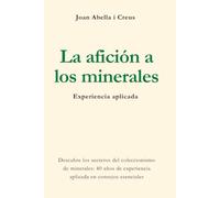 La afición a los minerales: Experiencia aplicada