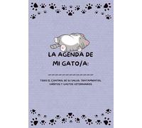 LA AGENDA DE MI GATO/A: TODO EL CONTROL DE SU SALUD, TRATAMIENTOS, HÁBITOS Y GASTOS VETERINARIOS