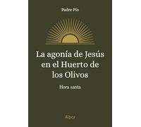 La agonía de Jesús en el huerto de los olivos