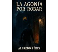 La agonía por robar