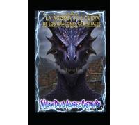 LA AGONÍA Y LA CUEVA DE LOS DRAGONES CELESTIALES