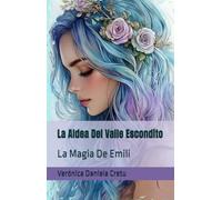 La Aldea Del Valle Escondido: La Magia De Emili