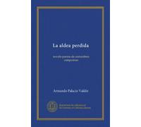 La aldea perdida: novela-poema de costumbres campesinas
