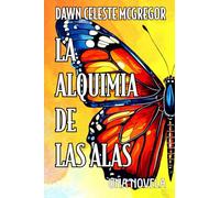La Alquimia De Las Alas: Una Novela