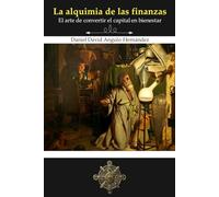 La alquimia de las finanzas: El arte de convertir el capital en bienestar