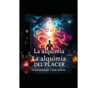 La alquimia del placer: transformando mi vida sexual: Español