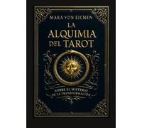 La alquimia del tarot: SOBRE EL MISTERIO DE LA TRANSFORMACIÓN