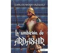 La ambición de Ardashir