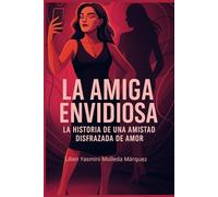 La Amiga Envidiosa: Historia de una Amistad Disfrazada de Amor