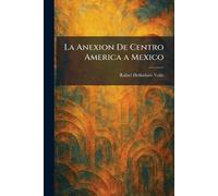 La Anexion De Centro America a Mexico