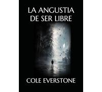 LA ANGUSTIA DE SER LIBRE
