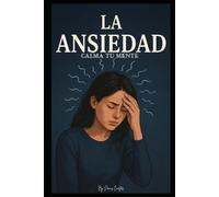 LA ANSIEDAD: “Calma tu mente.''