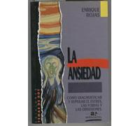 LA ANSIEDAD. Como diagnosticar y superar el estres, las fobias y las obsesiones