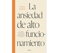La ansiedad de alto funcionamiento: Descubre cómo tratarla para encontrar alivio y bienestar