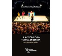 La antropología Teatral en Escena: The Cross Border Project