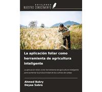La aplicación foliar como herramienta de agricultura inteligente: La aplicación foliar como herramienta de agricultura inteligente para aumentar la productividad de los cultivos de campo