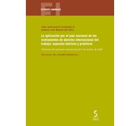 La aplicación por el juez nacional de los instrumentos de derecho internacional del trabajo: aspectos teóricos y prácticos: Ponencias del seminario internacional de 2 de octubre de 2023: 52