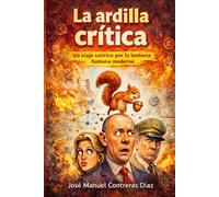 La ardilla crítica: Ensayo satírico sobre la sociedad moderna y sus absurdos cotidianos