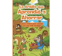 La Ardilla que Aprendió a Ahorrar: Cuento Infantil para Colorear con Moraleja | Aprendiendo el Valor del Esfuerzo y la Amistad | Incluye Más de 15 Dibujos para Colorear | Formato 6 x 9 pulgadas