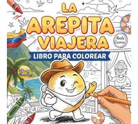 La Arepita Viajera - Libro para Colorear: Cuento venezolano para niños, cultura y diversión creativa
