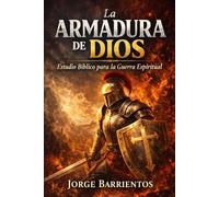 La Armadura de Dios: Estudio Bíblico para la Guerra Espiritual