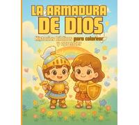 La armadura de Dios: Libro para colorear cristiano para niños: Aprende el significado de cada parte de la armadura espiritual y fortalece tu fe mientras coloreas.