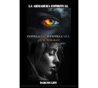 LA ARMADURA ESPIRITUAL: PASTILLA ROJA O PASTILLA AZUL ¿CUAL TOMARAS?