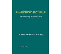 LA ARMONÍA INVISIBLE: Aforismos y Meditaciones