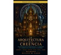 La arquitectura de la creencia: Una introducción interdisciplinaria a la formación de la creencia en la vida humana y la sociedad