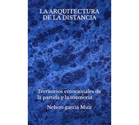 La arquitectura de la distancia: Territorios emocionales de la partida y la memoria: 5
