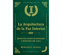 La Arquitectura de la Paz Interior: Un ritual diario de reflexión y escritura del alma
