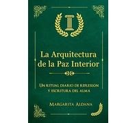 La Arquitectura de la Paz Interior: Un ritual diario de reflexión y escritura del alma