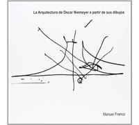 LA ARQUITECTURA DE OSCAR NIEMEYER A PARTIR DE SUS DIBUJOS