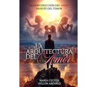 LA ARQUITECTURA DEL AMOR: La construcción del amor después del temor