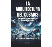 La arquitectura del cosmos: ¿Un universo finamente ajustado o infinitos universos?: 01