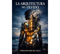 LA ARQUITECTURA DEL OLVIDO: Trilogía completa