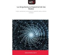 La Arquitectura Espectral de las Redes: Grafos, operadores y conectividad en ingeniería, datos y sistemas complejos