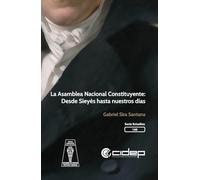 La Asamblea Nacional Constituyente: Desde Sieyès hasta nuestros días