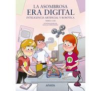 La asombrosa era digital: Inteligencia artificial y robótica